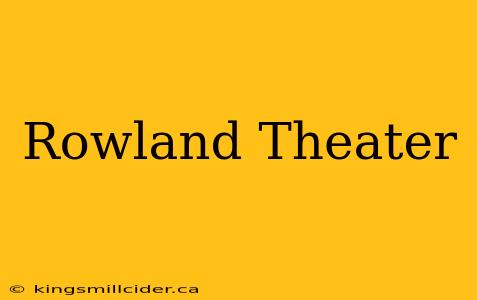 Rowland Theater