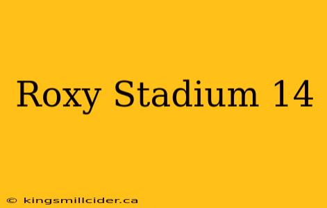 Roxy Stadium 14