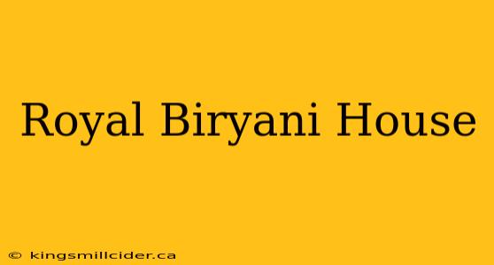 Royal Biryani House