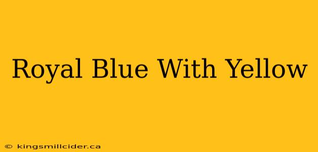 Royal Blue With Yellow