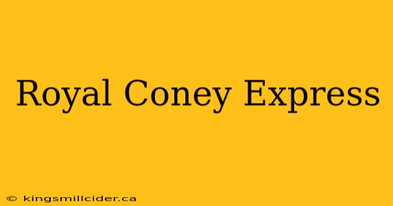 Royal Coney Express