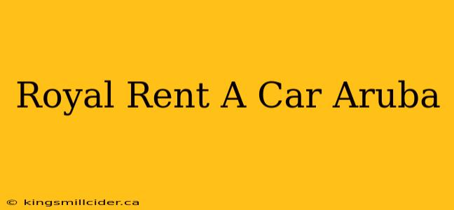 Royal Rent A Car Aruba