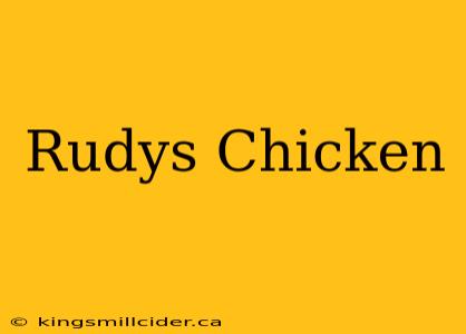 Rudys Chicken