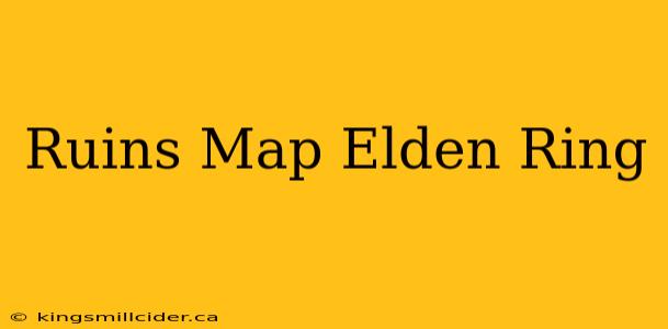 Ruins Map Elden Ring