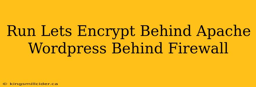 Run Lets Encrypt Behind Apache Wordpress Behind Firewall