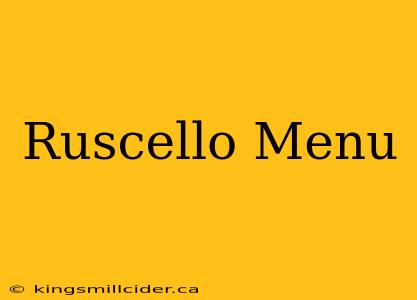 Ruscello Menu