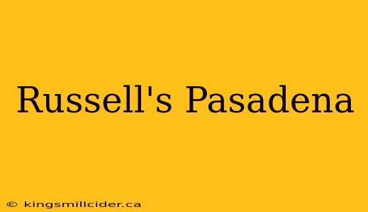 Russell's Pasadena