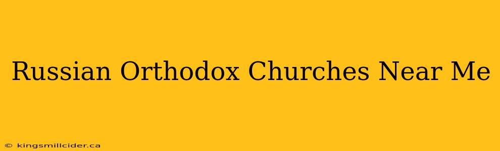 Russian Orthodox Churches Near Me