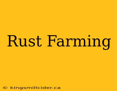 Rust Farming