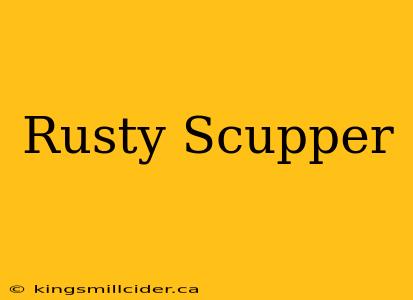 Rusty Scupper