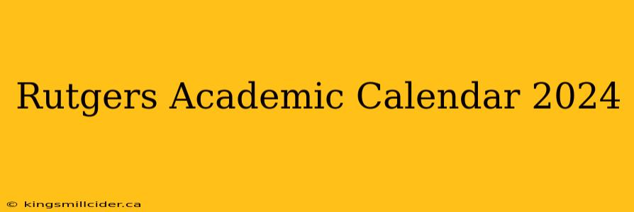 Rutgers Academic Calendar 2024