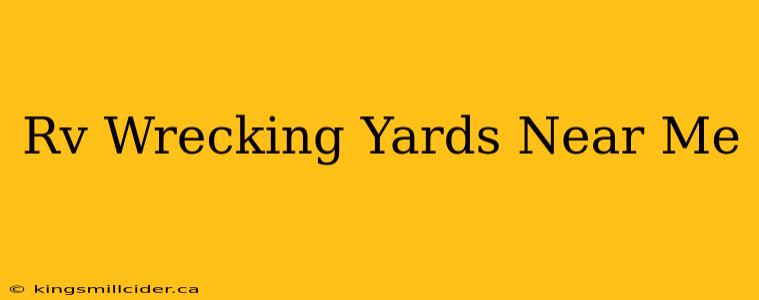 Rv Wrecking Yards Near Me