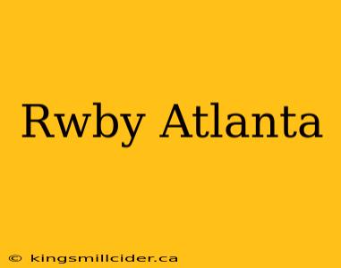 Rwby Atlanta