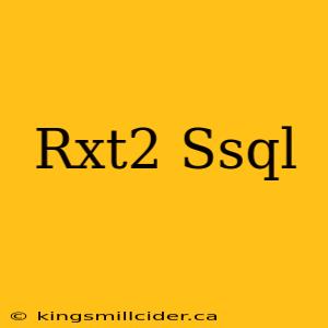 Rxt2 Ssql