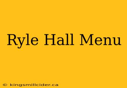 Ryle Hall Menu