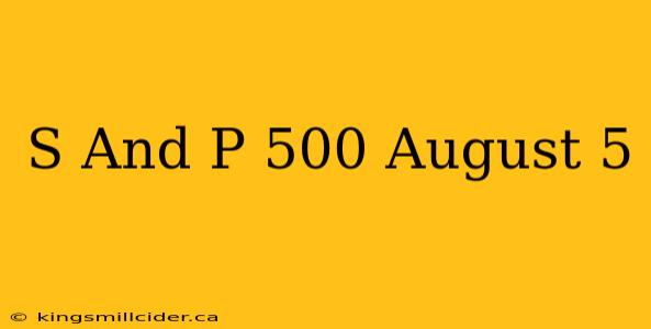 S And P 500 August 5