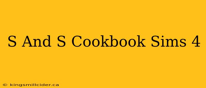 S And S Cookbook Sims 4