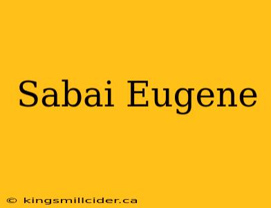 Sabai Eugene