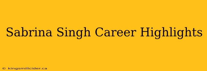 Sabrina Singh Career Highlights