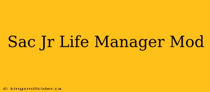 Sac Jr Life Manager Mod