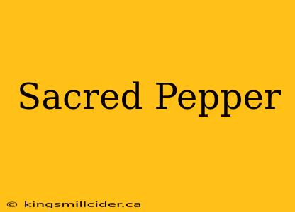 Sacred Pepper