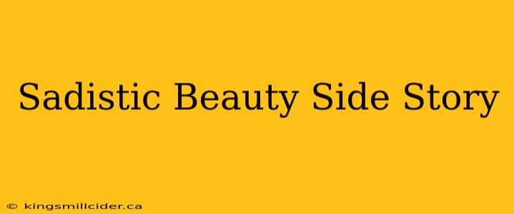 Sadistic Beauty Side Story