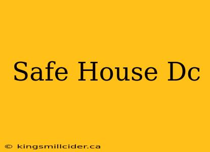 Safe House Dc