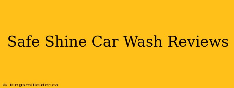 Safe Shine Car Wash Reviews