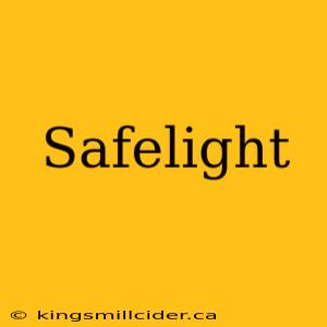 Safelight