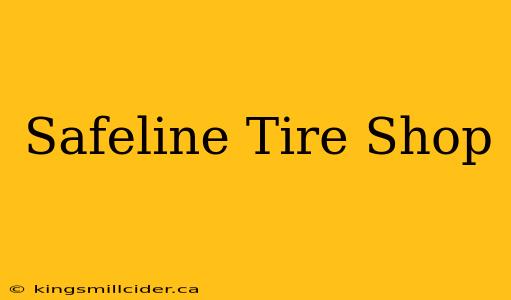 Safeline Tire Shop