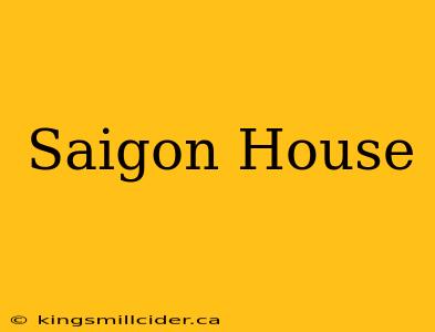 Saigon House