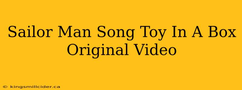 Sailor Man Song Toy In A Box Original Video