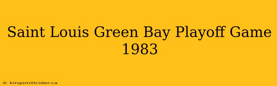 Saint Louis Green Bay Playoff Game 1983