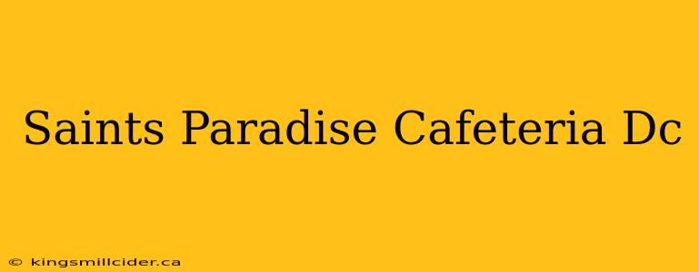 Saints Paradise Cafeteria Dc