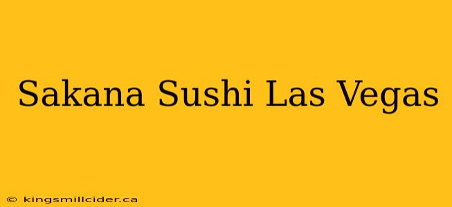 Sakana Sushi Las Vegas