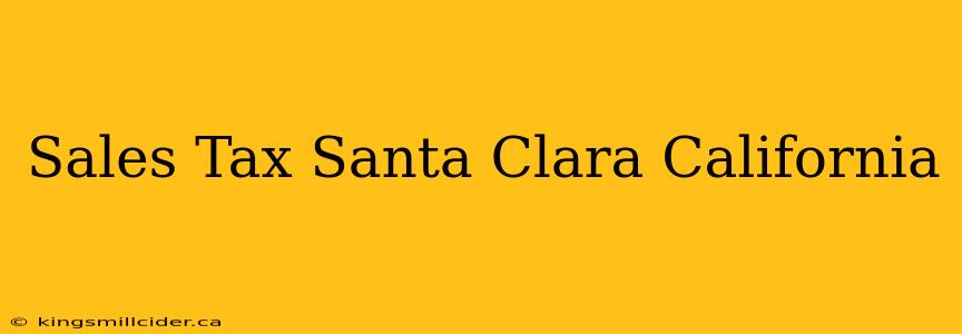 Sales Tax Santa Clara California