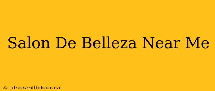 Salon De Belleza Near Me