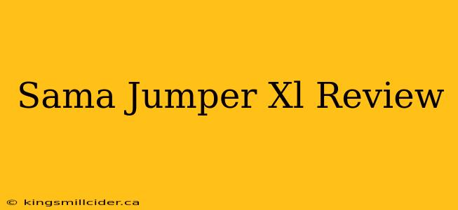 Sama Jumper Xl Review