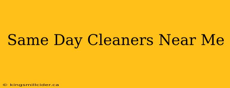 Same Day Cleaners Near Me