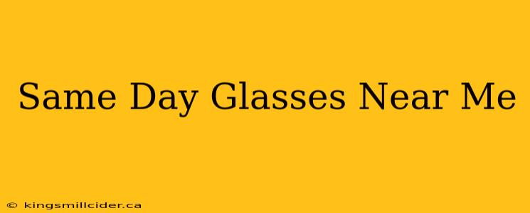 Same Day Glasses Near Me