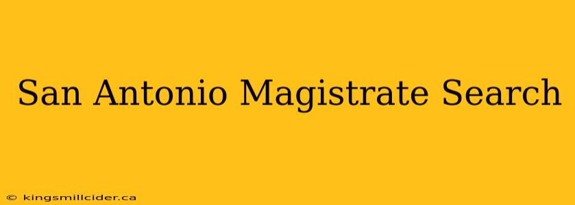 San Antonio Magistrate Search