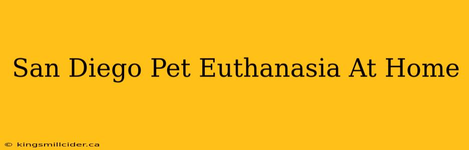 San Diego Pet Euthanasia At Home