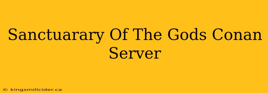 Sanctuarary Of The Gods Conan Server