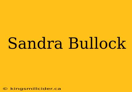 Sandra Bullock