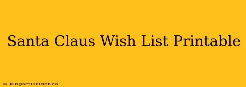 Santa Claus Wish List Printable