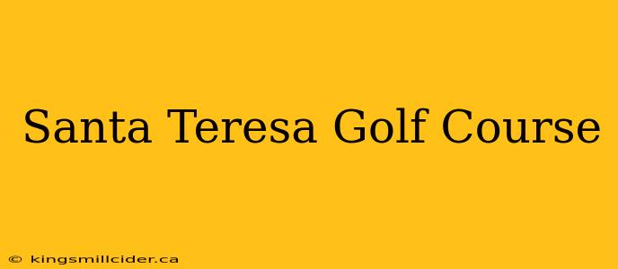 Santa Teresa Golf Course