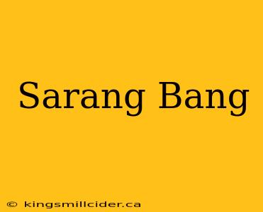 Sarang Bang