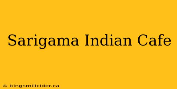 Sarigama Indian Cafe