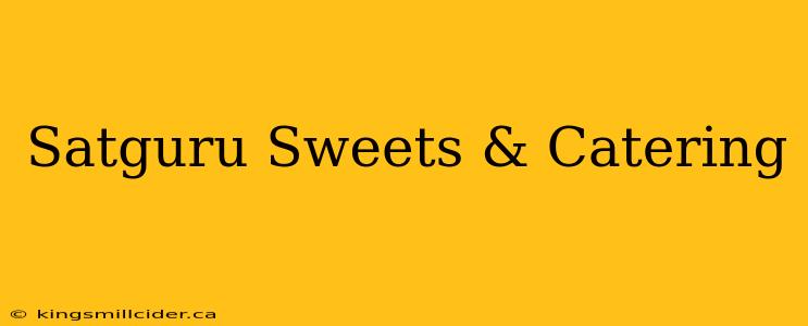 Satguru Sweets & Catering