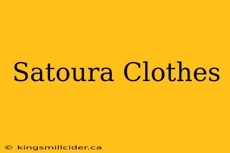 Satoura Clothes